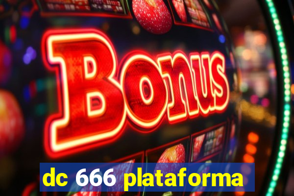 dc 666 plataforma